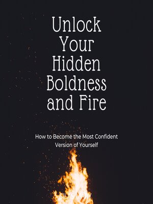 cover image of Unlock Your Hidden Boldness and Fire